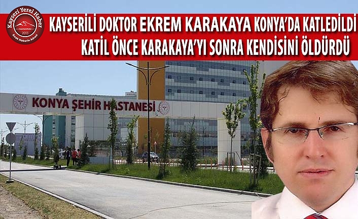 Kayserili Hekim Konya'da Katledildi