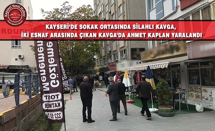Kayseri’de Sokak Ortasında Silahlar Konuştu!