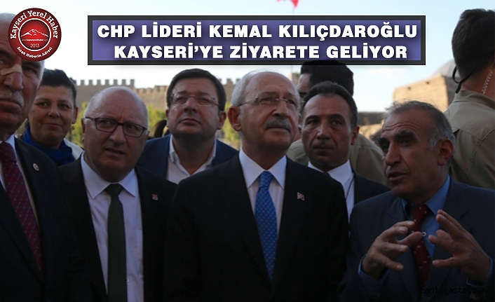 CHP Lideri Kayseri’ye Geliyor