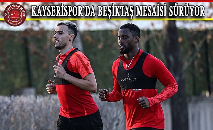 Kayserispor’da Beşiktaş Mesaisi